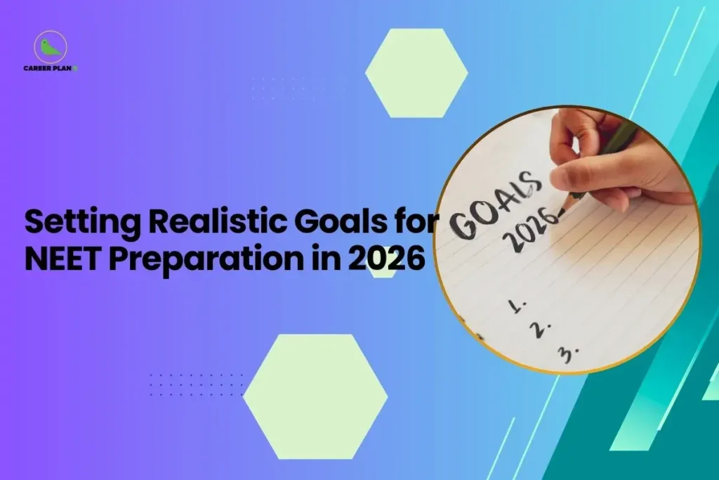 This image is a Career Plan B educational banner designed with a smooth purple-to-teal gradient background and subtle hexagonal graphic elements that give it a modern academic look. The headline reads, “Setting Realistic Goals for NEET Preparation in 2026,” highlighting strategic planning and structured exam preparation. On the right side, inside a circular frame, there is a close-up image of a hand writing “GOALS 2026” on a notebook page, followed by a numbered list (1, 2, 3), symbolizing step-by-step planning and achievable target setting. The Career Plan B logo with a small green bird icon appears in the top-left corner, reinforcing the theme of guided preparation and career-focused mentorship.