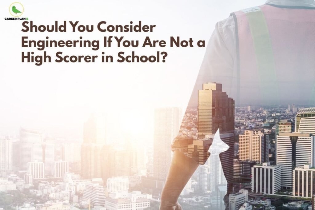 this image contains a Career Plan B educational banner with the headline “Should You Consider Engineering If You Are Not a High Scorer in School?” on a light background, the green Career Plan B logo at the top left, and a double-exposure visual of a person wearing a safety vest over a modern city skyline, symbolizing career guidance, engineering education, and future professional pathways
