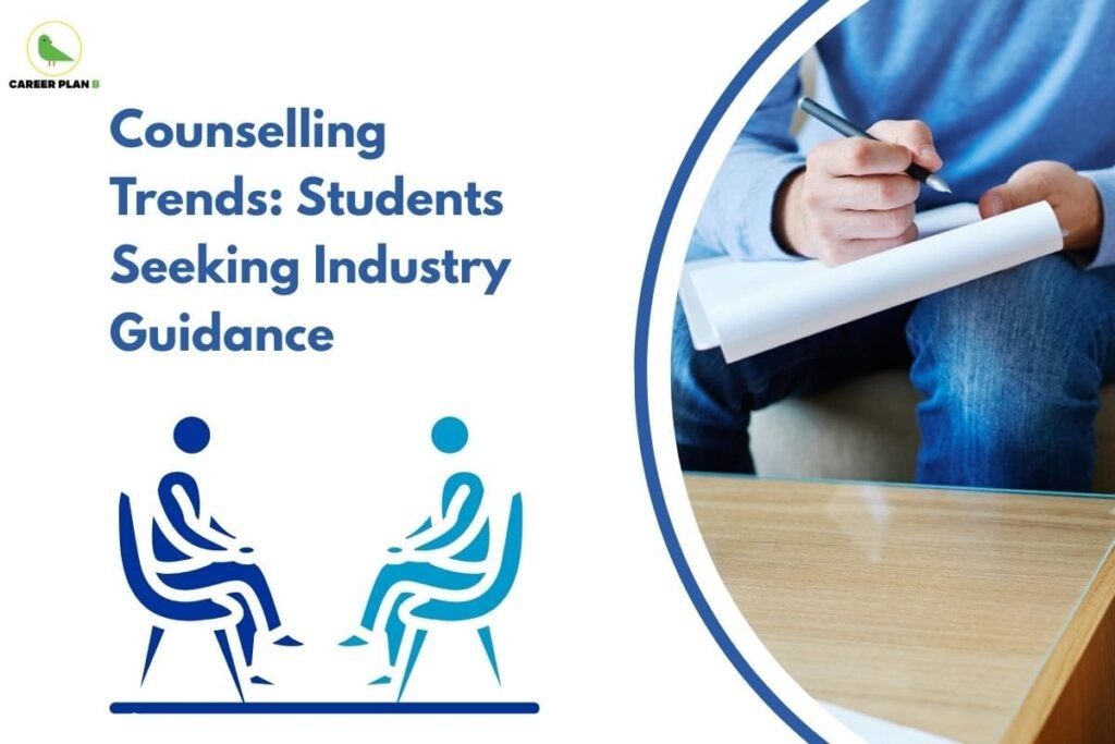 this image contains a Career Plan B educational graphic titled “Counselling Trends: Students Seeking Industry Guidance,” with the Career Plan B logo at the top left, blue and teal illustration of two seated figures facing each other to represent student counselling, and a photo on the right showing a person in casual clothing writing notes on a notepad at a wooden table, symbolizing career guidance, education counselling, and informed decision-making.