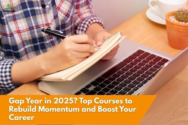 this image contains a Career Plan B educational banner showing a person in a checkered shirt writing notes in a spiral notebook placed on a laptop keyboard at a wooden desk, with a cup and small plant in the background, the Career Plan B logo at the top left, and an orange text banner reading “Gap Year in 2025? Top Courses to Rebuild Momentum and Boost Your Career,” highlighting gap year planning, skill-building, online learning, and career development.