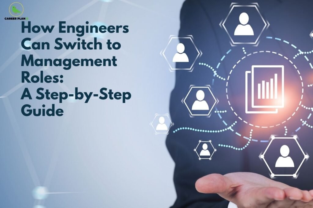 this image contains a Career Plan B educational banner with the headline “How Engineers Can Switch to Management Roles: A Step-by-Step Guide” on the left, the green Career Plan B logo at the top left, and on the right a professional in a dark suit holding an open palm with a digital interface showing interconnected hexagon icons of people and a central document with a bar chart, representing leadership transition, management roles, business strategy, and structured career growth for engineers.