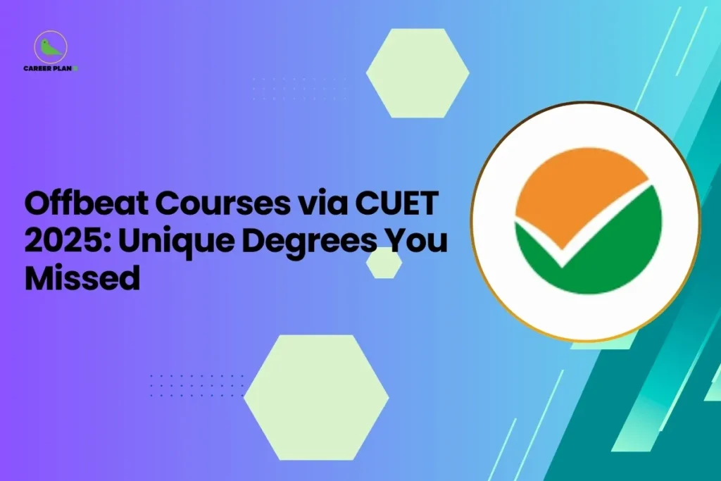 A vibrant purple and teal gradient featured image titled "Offbeat Courses via CUET 2025: Unique Degrees You Missed." The Career Plan B logo, featuring a green bird icon inside a yellow circle, is clearly visible in the top-left corner. The graphic includes a circular inset of the official National Testing Agency (NTA) logo—a checkmark inside a tricolor circle—set against a modern background with light green hexagonal accents. This visual serves as a guide for students exploring offbeat courses CUET for the 2025 academic session.