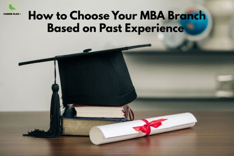 this image contains a Career Plan B educational banner with the headline “How to Choose Your MBA Branch Based on Past Experience” at the top, the Career Plan B logo in the upper left corner, and a graduation cap placed on a stack of books beside a rolled diploma tied with a red ribbon on a wooden table, with a softly blurred background, symbolizing MBA specialization selection, academic decision-making, and career planning based on prior work experience.