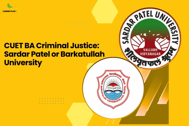 this image contains a yellow educational graphic with text “CUET BA Criminal Justice: Sardar Patel or Barkatullah University,” Career Plan logo top left, and circular logos of Sardar Patel University Vallabh Vidyanagar and Barkatullah Vishwavidyalaya Bhopal shown for course comparison and exam guidance