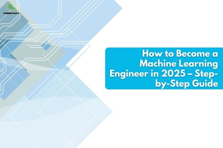this image contains a Career Plan B banner with abstract blue geometric shapes and circuit-style lines, and the text “How to Become a Machine Learning Engineer in 2025 – Step-by-Step Guide” in a teal box.
