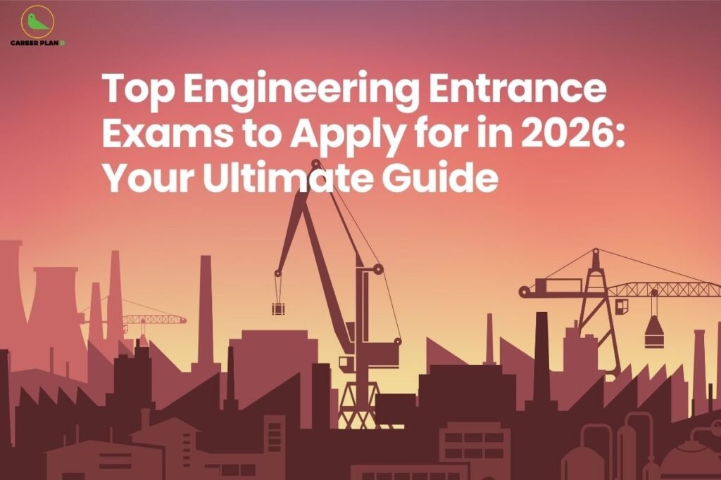A warm, sunset-toned featured image showing a dark brown silhouette of an industrial landscape with factories, chimneys, and a large construction crane. The graphic includes bold white text that reads "Top Engineering Entrance Exams to Apply for in 2026: Your Ultimate Guide." The Career Plan B logo, consisting of a green bird icon inside a yellow circle, is clearly visible in the top-left corner. This visual serves as a comprehensive resource for students researching top engineering entrance exams for their upcoming academic session.