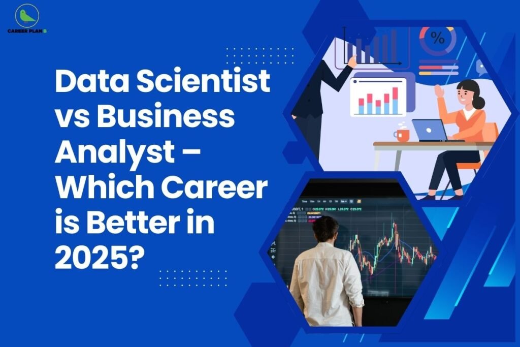 A professional blue-themed graphic for a career comparison guide titled "Business Analyst vs Data Analyst: Career Path, Skills, and Salary." The Career Plan B logo, featuring a green bird icon inside a yellow circle, is placed in the top-left corner. The design includes two inset hexagons: one showing a woman in an orange shirt working on a laptop with digital data charts, and another showing a man analyzing a complex financial candlestick graph. This visual is designed to help students choose between becoming a Business Analyst vs Data Analyst.
