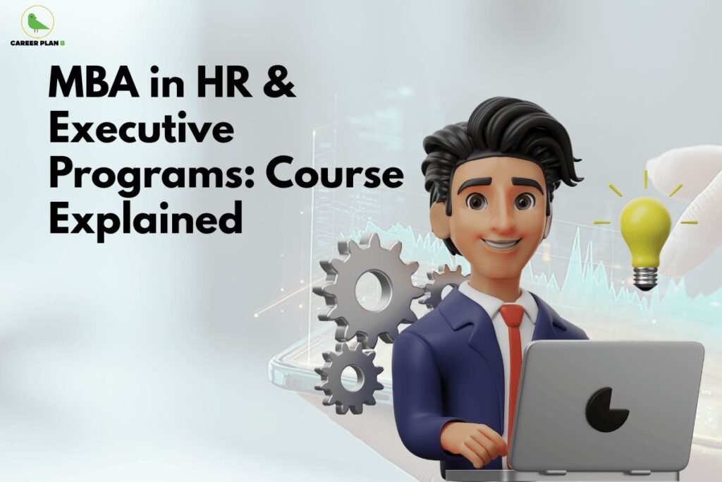this image contains a Career Plan B banner with the text “MBA in HR & Executive Programs: Course Explained,” featuring a 3D business character using a laptop, gear icons, a light bulb, and a subtle data chart background.