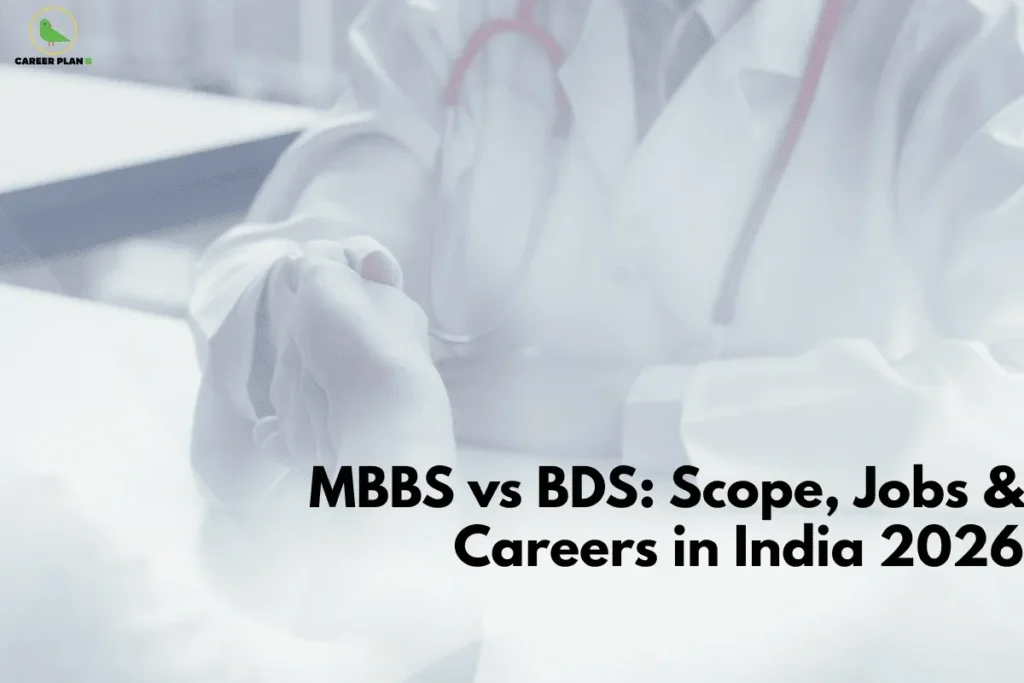 this image contains a Career Plan B educational banner with the headline “MBBS vs BDS: Scope, Jobs & Careers in India 2026,” the Career Plan B logo at the top left, and a soft, clinical background showing a medical professional in a white coat with hands clasped near the chest and a stethoscope faintly visible, symbolizing medical education choices, healthcare careers, and a comparison between MBBS and BDS career paths in India.