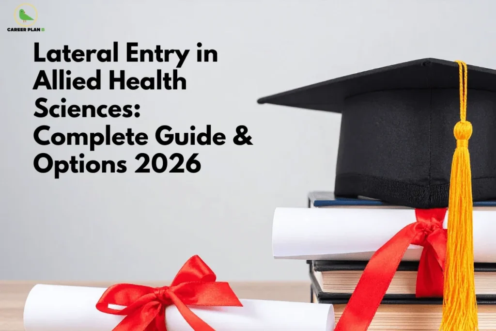 this image contains a Career Plan B educational banner titled “Lateral Entry in Allied Health Sciences: Complete Guide & Options 2026,” with the Career Plan B logo at the top left, bold black text on a light background, and a graduation cap with a yellow tassel placed on stacked books beside rolled diplomas tied with red ribbons, symbolizing lateral entry admissions, allied health education pathways, and career planning for healthcare students in 2026.
