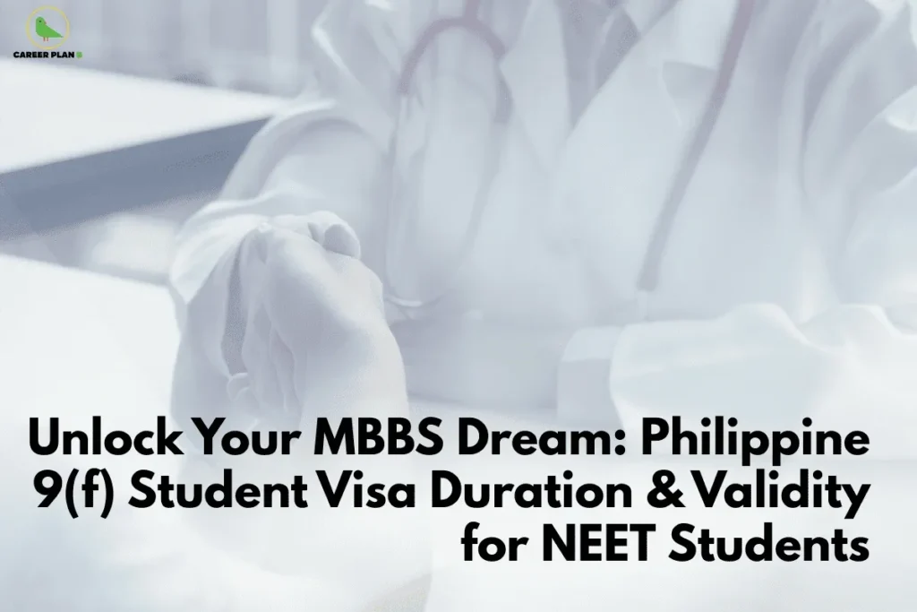 this image contains a Career Plan B educational banner with a soft, light-toned background showing a medical professional in a white coat with folded hands and a visible stethoscope, alongside bold black text reading “Unlock Your MBBS Dream: Philippine 9(f) Student Visa Duration & Validity for NEET Students,” conveying international MBBS aspirations, medical education abroad, student visa guidance, and overseas admission planning for NEET aspirants.