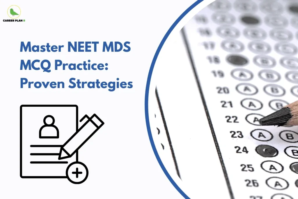 this image contains a Career Plan B banner with the text “Master NEET MDS MCQ Practice: Proven Strategies,” featuring an answer sheet with a pencil marking options and an icon of a profile with a pencil.