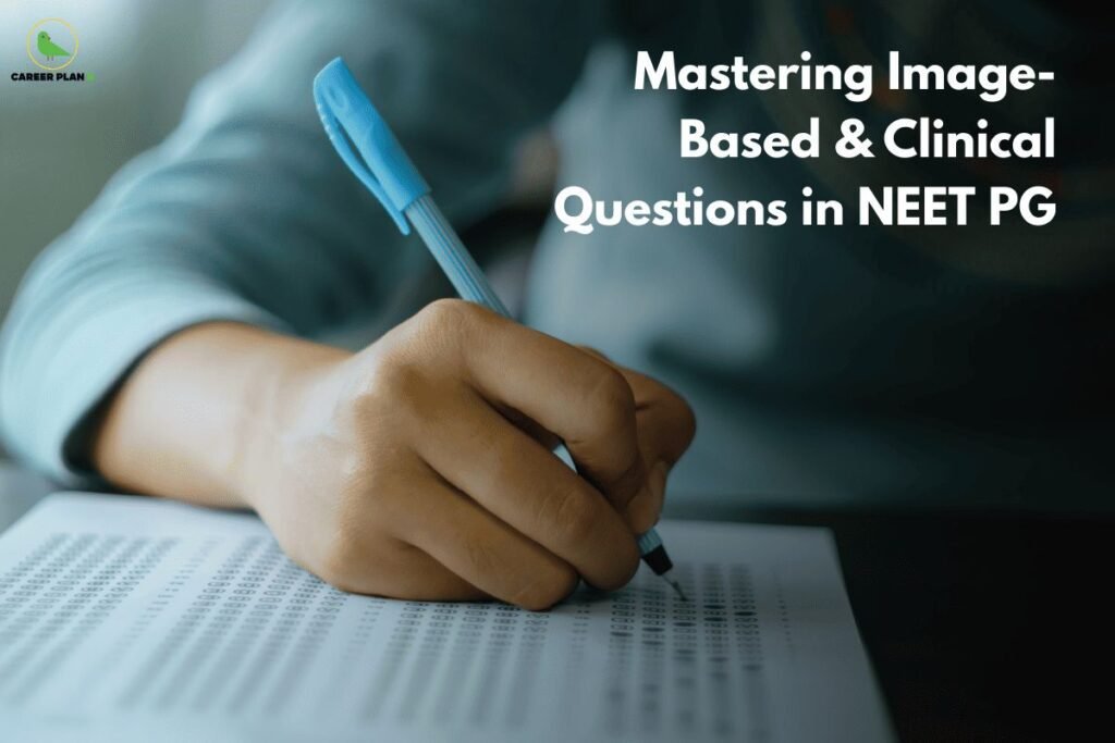 this image contains a Career Plan B banner with the text “Mastering Image-Based & Clinical Questions in NEET PG,” showing a close-up of a hand filling an exam answer sheet with a pen.