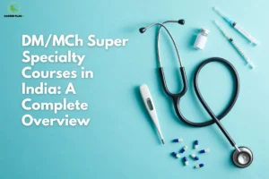 This image contains a Career Plan B educational infographic on a light teal background with the bold white title “DM/MCh Super Specialty Courses in India: A Complete Overview” displayed prominently on the left, along with the Career Plan B logo in the top-left corner featuring a green bird icon symbolizing expert guidance and structured career progression, accompanied by medical elements such as a stethoscope, thermometer, syringes, medicine vial, and capsules arranged neatly on the right side, visually representing advanced medical education, super-specialty training pathways after MD/MS, DM and MCh courses in India, clinical excellence, higher medical qualifications, and career advancement opportunities in specialized fields of medicine.