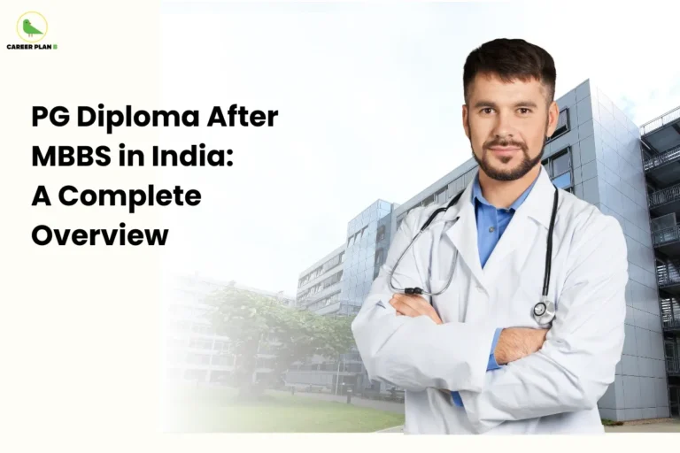 This image contains a Career Plan B educational infographic with a clean, professional layout featuring a confident doctor in a white coat standing in front of a modern hospital building, alongside the bold title “PG Diploma After MBBS in India: A Complete Overview”, visually emphasizing postgraduate medical education, career advancement after MBBS, and structured clinical training, while the doctor imagery represents professionalism, clinical expertise, and readiness for specialization, and the institutional background reinforces themes of accredited medical institutions, postgraduate diploma pathways, healthcare careers in India, and alternative specialization routes for medical graduates.