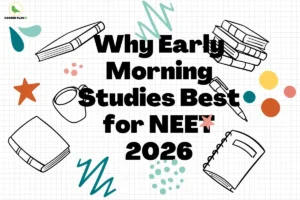 this image contains an educational infographic on a grid background with the heading “Why Early Morning Studies Best for NEET 2026” in bold black text, surrounded by doodle-style books, a pen, a notebook, a mug, colorful shapes, and the Career Plan B logo with a green bird in the top left corner, representing exam preparation and study guidance
