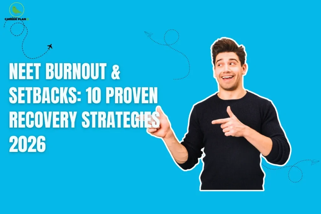 This image contains a Career Plan B educational infographic on a bright blue background with the bold white title “NEET Burnout & Setbacks: 10 Proven Recovery Strategies 2026,” featuring the Career Plan B logo at the top-left corner with a green bird icon symbolizing guidance, resilience, and structured career planning, alongside a cheerful student figure pointing toward the title to convey motivation and positivity, complemented by playful dotted flight-path graphics representing ups and downs in a student journey, visually representing NEET preparation challenges, burnout recovery, mental resilience, stress management, motivation rebuilding, productivity reset techniques, and proven strategies to overcome setbacks and sustain long-term success in NEET 2026 preparation.