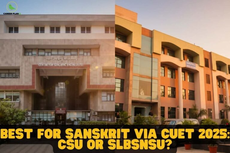 this image contains a split campus comparison showing the building labeled “Centre for Genetic Engineering” on the left and a modern academic block on the right, with bold yellow text “BEST FOR SANSKRIT VIA CUET 2025: CSU OR SLBSNSU?” and the Career Plan B green bird logo in the top left, representing course selection and university comparison