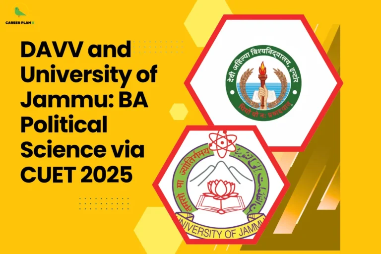This image contains a Career Plan B educational infographic on a bright yellow background with the bold black title “DAVV and University of Jammu: BA Political Science via CUET 2025” displayed prominently on the left, along with the Career Plan B logo in the top-left corner featuring a green bird icon symbolizing academic guidance and career direction, alongside hexagonal frames on the right showcasing the official emblems of Devi Ahilya Vishwavidyalaya (DAVV) and the University of Jammu, visually representing CUET 2025 admissions, BA Political Science program options, central university entrance pathways, comparative university choices, undergraduate humanities education, and structured guidance for students planning higher studies through CUET.