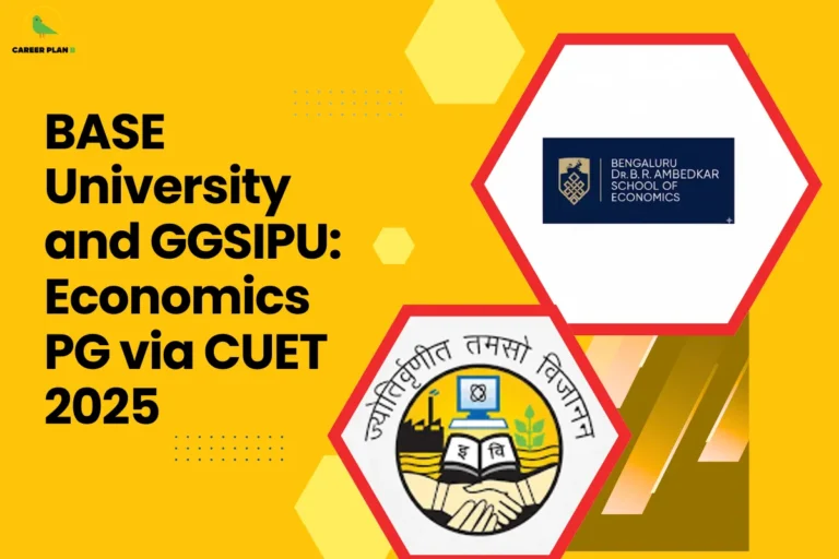 This image contains a Career Plan B educational infographic on a bright yellow background with the bold black title “BASE University and GGSIPU: Economics PG via CUET 2025” displayed prominently on the left, along with the Career Plan B logo in the top-left corner featuring a green bird icon symbolizing structured academic guidance and career-focused decision making, alongside hexagonal frames on the right showcasing the official logos of Bengaluru Dr. B.R. Ambedkar School of Economics (BASE University) and Guru Gobind Singh Indraprastha University (GGSIPU), visually representing CUET 2025 postgraduate admissions, MA/MSc Economics pathways, competitive university options, central entrance-based selection, higher education planning in economics, and strategic guidance for students pursuing PG programs through CUET.