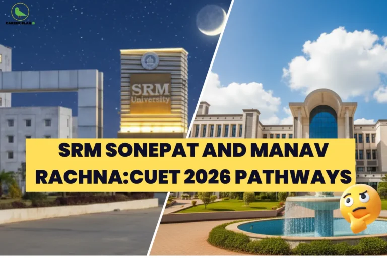 This image contains a Career Plan B educational infographic featuring a split-campus background design highlighting SRM University (Sonepat campus) on the left and Manav Rachna University on the right, with the Career Plan B logo placed in the top-left corner displaying a green bird icon symbolizing structured academic guidance and informed career planning, and a bold yellow banner across the center reading “SRM Sonepat and Manav Rachna: CUET 2026 Pathways,” accompanied by a thinking emoji to indicate comparison and evaluation, visually emphasizing CUET 2026 admission routes, private university options, undergraduate program pathways, institutional comparison, and strategic guidance for students exploring SRM Sonepat and Manav Rachna through CUET-based admissions.