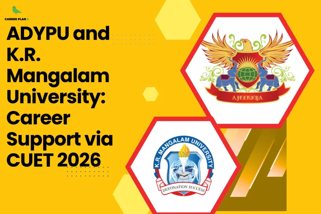 This image contains a Career Plan B educational infographic set against a bright yellow background with geometric hexagon accents, featuring the bold black headline “ADYPU and K.R. Mangalam University: Career Support via CUET 2026,” along with the Career Plan B logo in the top-left corner displaying a green bird icon symbolizing structured academic mentorship and informed career decision-making, and prominently placed hexagon-framed official logos of Ajeenkya DY Patil University (ADYPU) and K.R. Mangalam University, visually emphasizing CUET 2026 admission pathways, career support systems, placement assistance, skill development initiatives, private university opportunities, and strategic guidance for students exploring professional growth and academic advancement through CUET-based admissions.