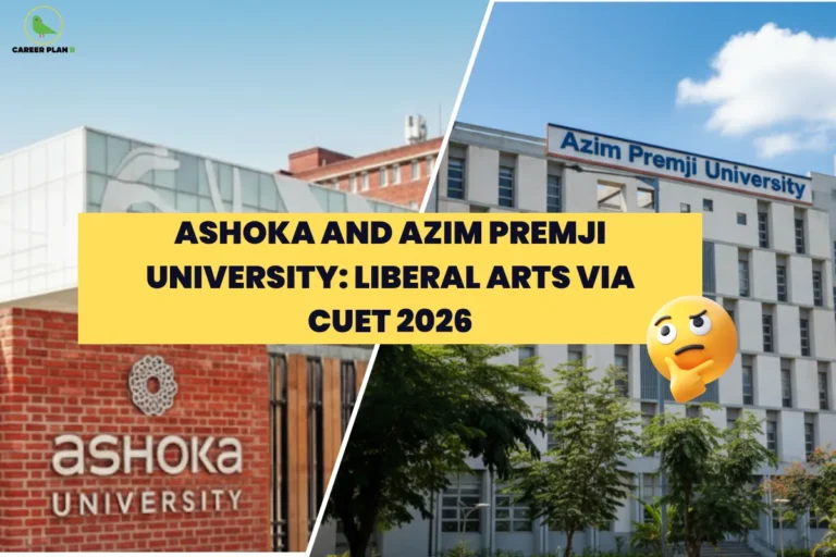 This image contains a Career Plan B educational infographic featuring a split-campus background showcasing Ashoka University on the left and Azim Premji University on the right, with the Career Plan B logo positioned in the top-left corner displaying a green bird icon symbolizing structured academic guidance and informed career planning, and a bold yellow banner across the center reading “Ashoka and Azim Premji University: Liberal Arts via CUET 2026,” accompanied by a thinking emoji to suggest comparison and evaluation, visually highlighting CUET 2026 admission pathways, liberal arts and interdisciplinary program opportunities, private university comparisons, eligibility considerations, and strategic guidance for students exploring humanities and social sciences degrees through CUET-based admissions.