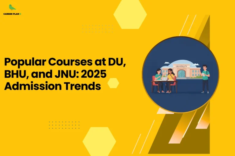 this image contains a yellow educational graphic with the text “Popular Courses at DU, BHU, and JNU: 2025 Admission Trends” and a circular illustration of students using a laptop in front of a university building, with geometric shapes and the Career Plan B green bird logo in the top left, representing course popularity insights