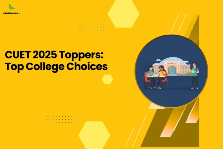 this image contains a yellow educational graphic with the text “CUET 2025 Toppers: Top College Choices” and a circular illustration of students using a laptop in front of a university building, with geometric shapes and the Career Plan B green bird logo in the top left, representing topper preferences and admission insights