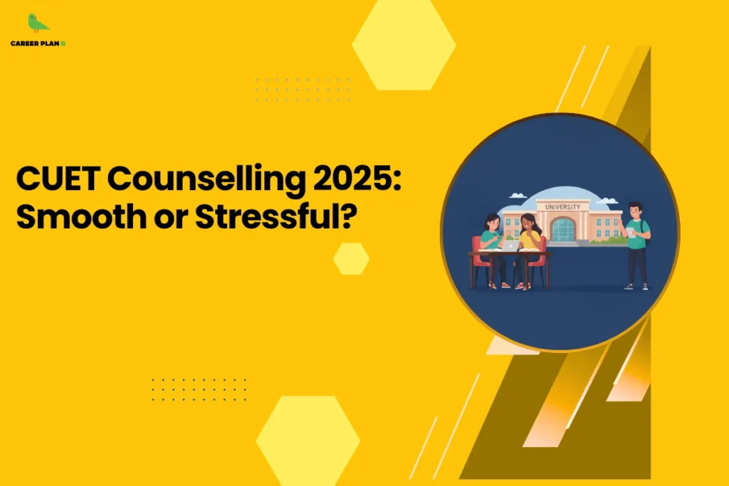 this image contains a yellow educational graphic with the text “CUET Counselling 2025: Smooth or Stressful?” and a circular illustration of students using a laptop in front of a university building, with geometric shapes and the Career Plan B green bird logo in the top left, representing counselling process insights
