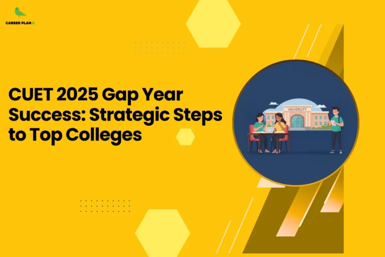 This image features a Career Plan B educational infographic set against a bright yellow background with geometric hexagon accents, displaying the bold headline “CUET 2025 Gap Year Success: Strategic Steps to Top Colleges,” along with the Career Plan B logo in the top-left corner showing a green bird icon that represents structured academic guidance and career-focused planning, and a circular illustration of students collaborating in front of a university building, symbolizing strategic preparation during a gap year, improved CUET performance, smart college selection, counseling strategies, and focused steps that can help students secure admission into top colleges after a planned academic break.