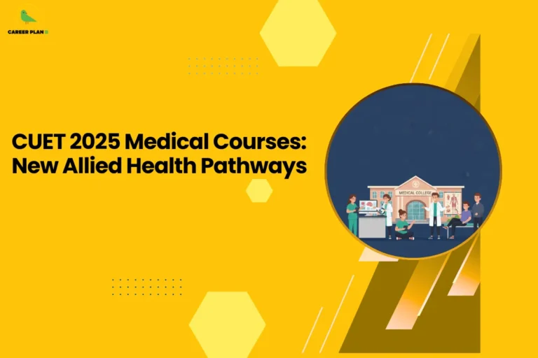This image showcases a Career Plan B educational infographic set against a bright yellow background with geometric hexagon accents, featuring the bold headline “CUET 2025 Medical Courses: New Allied Health Pathways,” along with the Career Plan B logo in the top-left corner displaying a green bird icon that represents guided academic planning and career-focused mentorship, and a circular illustration of students and medical professionals in front of a medical college building, symbolizing emerging allied health programs, expanding healthcare career opportunities, new-age medical pathways beyond MBBS, and strategic admission options available through CUET 2025 for students interested in the healthcare sector.