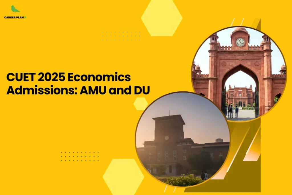 This banner follows the Career Plan B yellow-themed design style, featuring a bright mustard background with geometric hexagonal accents and a bold, clean academic layout. The headline reads, “CUET 2025 Economics Admissions: AMU and DU,” clearly presenting the content as a focused admission guide for Economics aspirants targeting top central universities through CUET. On the right side, two circular images highlight the featured institutions. The upper circle shows the iconic entrance gate of Aligarh Muslim University (AMU), symbolizing its historic legacy and academic reputation. The lower circle displays a campus building associated with the University of Delhi (DU), representing one of India’s most sought-after institutions for Economics programs. The dual-image layout visually reinforces the comparative nature of the article. At the top-left corner, the Career Plan B logo with its green bird icon maintains brand consistency, representing structured guidance, strategic planning, and informed decision-making for CUET aspirants. The overall design communicates credibility, competition, and academic excellence in Economics admissions for 2025.