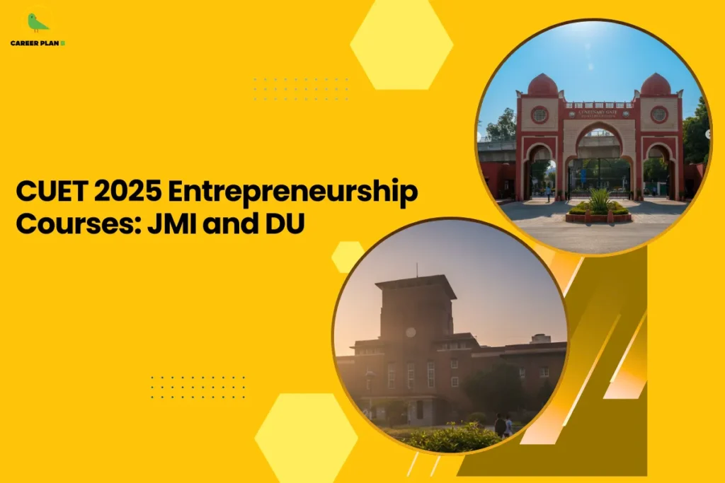 This banner follows the consistent Career Plan B yellow-themed design with a bright mustard background, geometric hexagonal accents, subtle dotted patterns, and a bold, left-aligned academic layout. The headline reads, “CUET 2025 Entrepreneurship Courses: JMI and DU,” clearly positioning the content as a comparative admission guide for students interested in entrepreneurship programs through CUET 2025. On the right side, two circular campus images visually represent the featured institutions. The upper circle displays the grand entrance gate of Jamia Millia Islamia (JMI), symbolizing heritage, institutional prestige, and academic excellence. The lower circle features a prominent university building associated with Delhi University (DU), captured in warm lighting, representing established infrastructure, academic tradition, and vibrant campus life. The dual circular layout reinforces the side-by-side comparison format of the entrepreneurship course offerings. At the top-left corner, the Career Plan B logo with its green bird icon strengthens brand identity and reflects structured career planning and informed academic decision-making. The overall design communicates clarity, opportunity, and strategic guidance for students targeting entrepreneurship admissions through CUET 2025.