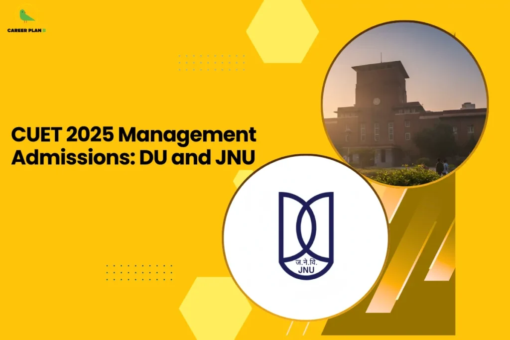 This banner follows the consistent Career Plan B yellow-themed design with a bright mustard background, geometric hexagonal accents, dotted graphic elements, and a bold, left-aligned academic layout. The headline reads, “CUET 2025 Management Admissions: DU and JNU,” clearly positioning the content as a comparative admission guide for management aspirants applying through CUET 2025. On the right side, two circular frames highlight the featured institutions. The upper circle displays a prominent Delhi University campus building captured in warm evening light, symbolizing academic legacy, institutional credibility, and vibrant campus life. The lower circle presents the official emblem of Jawaharlal Nehru University (JNU), featuring an abstract open-book motif that represents knowledge, intellectual discourse, and academic depth. The dual circular arrangement visually reinforces the side-by-side institutional comparison central to the admission-focused content. At the top-left corner, the Career Plan B logo with its green bird icon ensures brand consistency and reflects structured career planning, informed decision-making, and strategic university selection. The overall design communicates clarity, authority, and focused guidance for students targeting CUET 2025 management admissions.