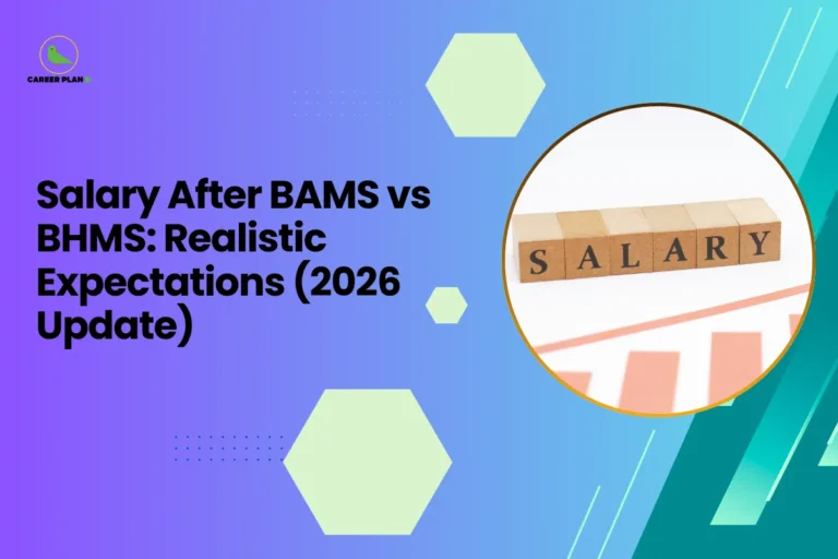 This banner follows the same modern Career Plan B visual identity with a smooth purple-to-teal gradient background, geometric hexagon accents, and a clean academic layout. The headline reads, “Salary After BAMS vs BHMS: Realistic Expectations (2026 Update),” clearly positioning the content as a comparative and data-driven career guidance piece for medical aspirants. On the right side, inside a circular frame, there is a visual of wooden blocks spelling “SALARY,” placed above an upward-trending graph. This imagery symbolically represents income growth, financial planning, and realistic earning projections after completing BAMS or BHMS. At the top-left corner, the Career Plan B logo featuring a green bird icon reinforces the brand’s theme of structured career guidance, strategic planning, and informed decision-making for students exploring alternative medical career paths in 2026.