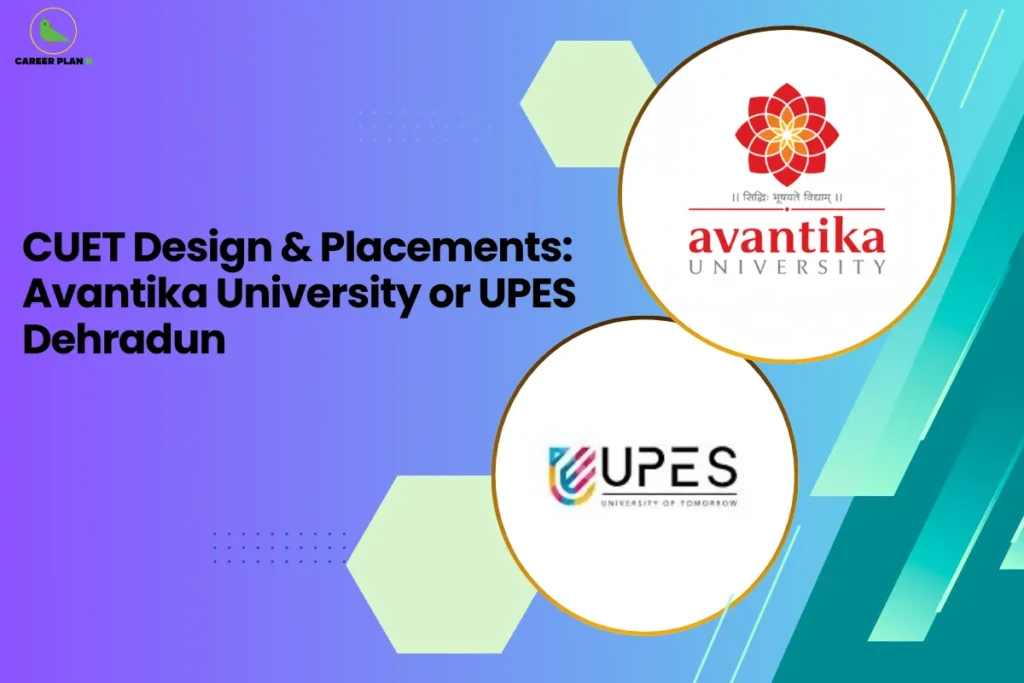 this image contains a purple-to-teal gradient educational graphic with the text “CUET Design & Placements: Avantika University or UPES Dehradun” and two circular logos—Avantika University flower emblem with “avantika UNIVERSITY” and UPES logo with “University of Tomorrow”—plus hexagon shapes and the Career Plan B green bird logo in the top left, indicating a college comparison visual