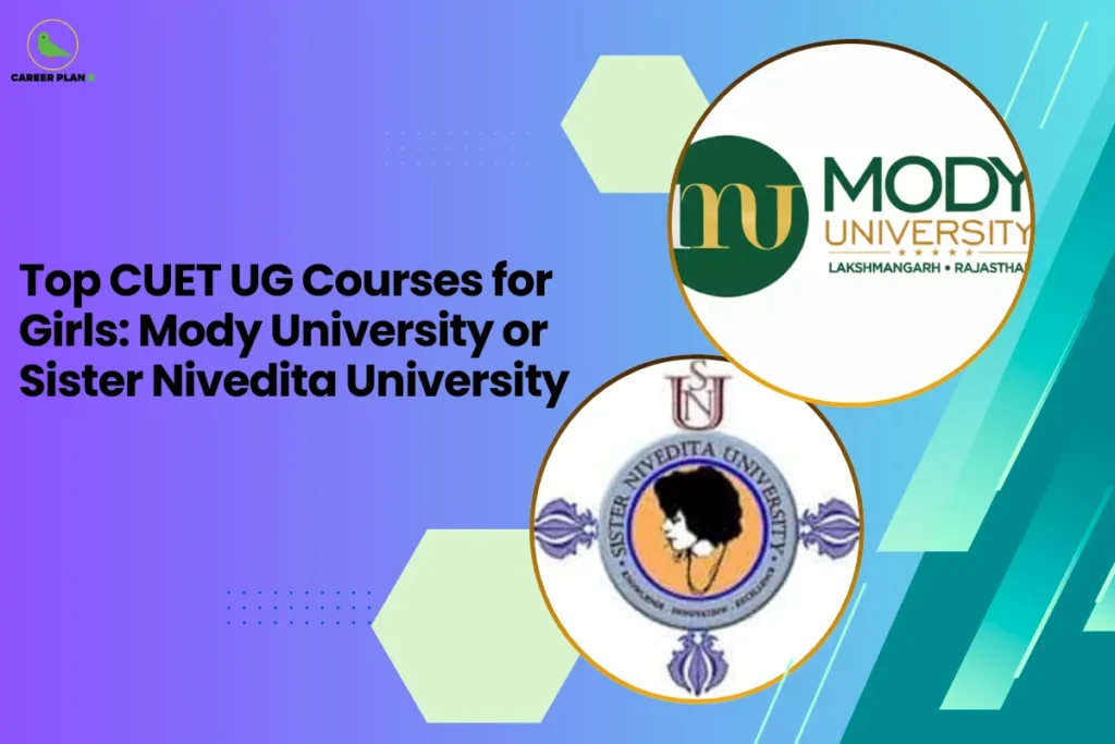 this image contains a purple-to-teal gradient educational graphic with the text “Top CUET UG Courses for Girls: Mody University or Sister Nivedita University,” a circular Mody University logo at the top right, and a circular Sister Nivedita University emblem below, along with hexagon shapes and the Career Plan B green bird logo in the top left, indicating a women-focused college comparison visual