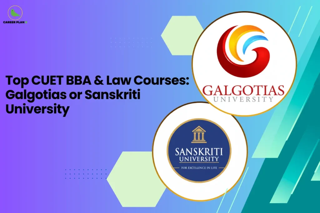 this image contains a blue-to-green gradient educational graphic with text “Top CUET BBA & Law Courses: Galgotias or Sanskriti University,” Career Plan logo at top left, and circular logos of Galgotias University and Sanskriti University shown for CUET exam and career guidance comparison