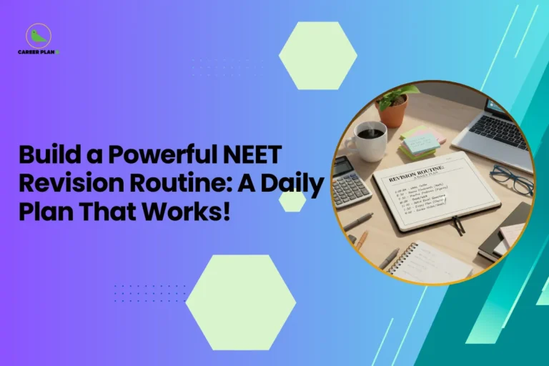 This banner follows the consistent Career Plan B visual theme with a smooth purple-to-teal gradient background, soft hexagonal accents, and a clean academic layout. The headline reads, “Build a Powerful NEET Revision Routine: A Daily Plan That Works!”, clearly positioning the content as a practical and action-oriented guide for NEET aspirants. On the right side, inside a circular frame, the image shows a well-organized study desk setup. A tablet or notebook displays a structured “Revision Routine” timetable, surrounded by study essentials such as a calculator, laptop, coffee cup, sticky notes, and stationery. This visual strongly represents planning, discipline, productivity, and structured daily revision—key components of effective NEET preparation. At the top-left corner, the Career Plan B logo with its green bird icon reinforces the brand identity of strategic preparation, guided academic planning, and focused exam success. The overall design communicates clarity, organization, and a results-driven approach to NEET revision.