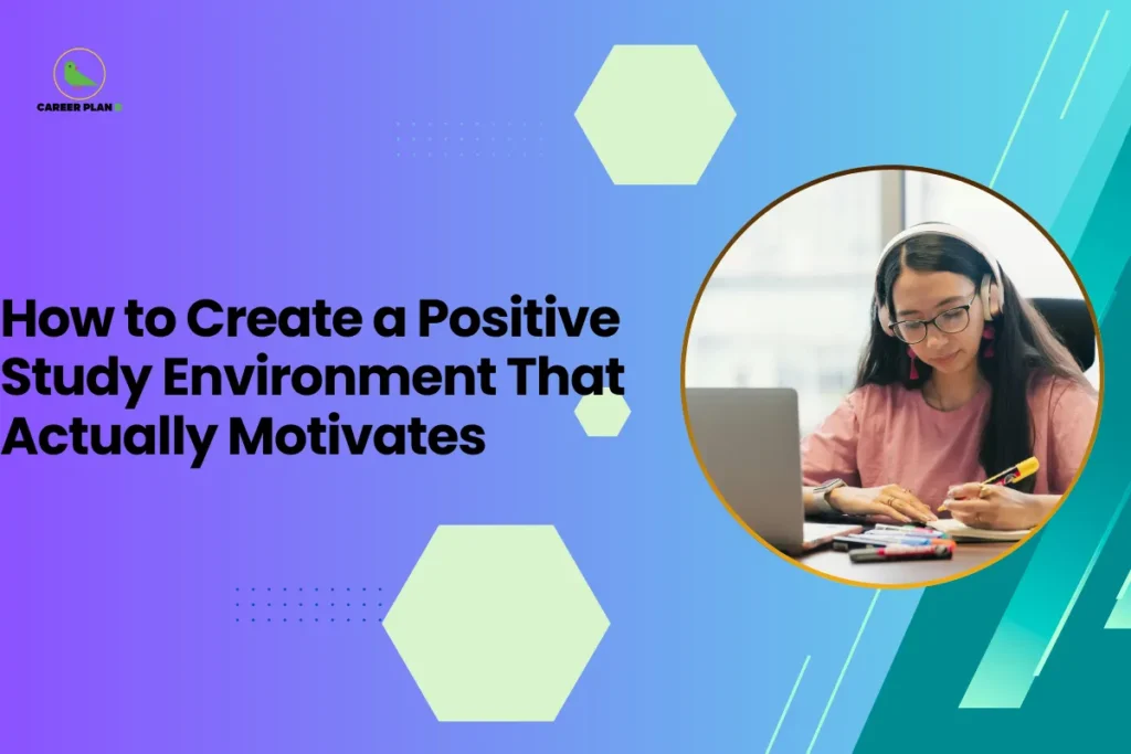 This banner features a modern gradient background transitioning from purple on the left to teal on the right, consistent with the Career Plan B visual style. The layout incorporates geometric hexagonal accents, subtle dotted elements, and diagonal graphic streaks that create depth and visual structure. The headline is bold and left-aligned, balanced by a circular visual frame on the right. The headline reads, “How to Create a Positive Study Environment That Actually Motivates,” clearly positioning the content as a practical and guidance-oriented resource for students seeking to improve productivity and focus. The topic emphasizes actionable strategies for designing a motivating, organized, and distraction-free study setup that enhances learning outcomes. On the right side, a circular frame displays a student studying with headphones, using a laptop and colorful stationery while taking notes. This visual symbolizes concentration, organized planning, digital learning integration, and an engaging study atmosphere. It reinforces the theme of intentional environment design to boost motivation and academic performance. At the top-left corner, the Career Plan B logo with its green bird icon ensures brand consistency and reflects structured planning and informed academic decision-making. The overall design communicates positivity, productivity, and strategic guidance for effective study habits.