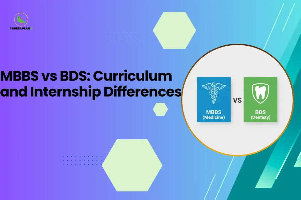 This banner features a modern gradient background transitioning from purple on the left to teal on the right, consistent with the Career Plan B visual identity. The layout incorporates geometric hexagonal accents, subtle dotted elements, and diagonal graphic streaks that add structure and a professional academic feel. The headline is bold and left-aligned, balanced by a circular visual frame on the right. The headline reads, “MBBS vs BDS: Curriculum and Internship Differences,” clearly positioning the content as a comparative academic guide for medical aspirants evaluating career pathways in medicine and dentistry. The topic focuses on key distinctions in course structure, subject coverage, clinical exposure, and internship requirements between MBBS and BDS programs. On the right side, a circular frame displays two labeled panels: one marked “MBBS (Medicine)” with a medical caduceus symbol, and the other marked “BDS (Dentistry)” with a tooth icon, separated by “VS.” This visual clearly represents the direct comparison between the two degrees and symbolically highlights differences in specialization and professional focus. At the top-left corner, the Career Plan B logo with its green bird icon ensures brand consistency and reflects structured career planning and informed decision-making. The overall design communicates clarity, comparison-driven insight, and strategic guidance for students choosing between MBBS and BDS.