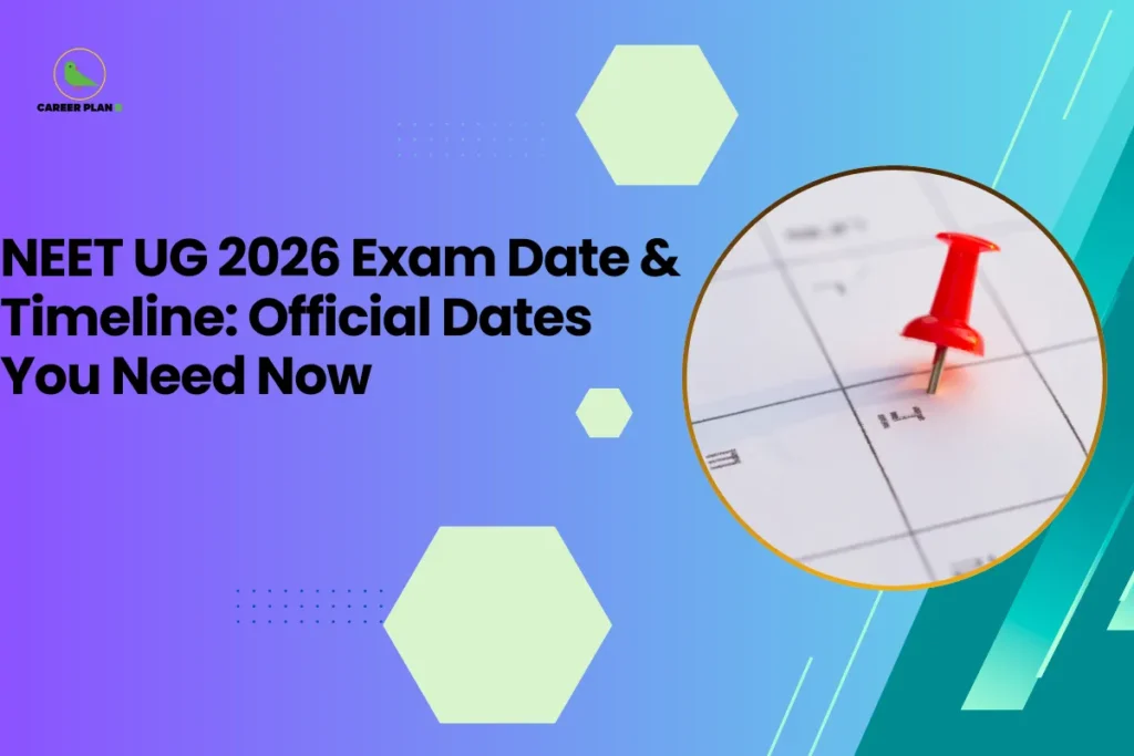 this image contains a blue-to-green gradient educational graphic with text “NEET UG 2026 Exam Date & Timeline: Official Dates You Need Now,” Career Plan logo top left, and a circular photo of a calendar with a red pushpin marking a date representing exam schedule guidance