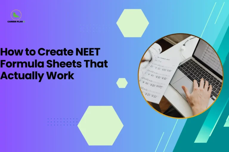 this image contains a blue-to-green gradient educational graphic with text “How to Create NEET Formula Sheets That Actually Work,” Career Plan logo top left, and a circular photo of a person using a laptop with printed formula notes representing study strategy guidance