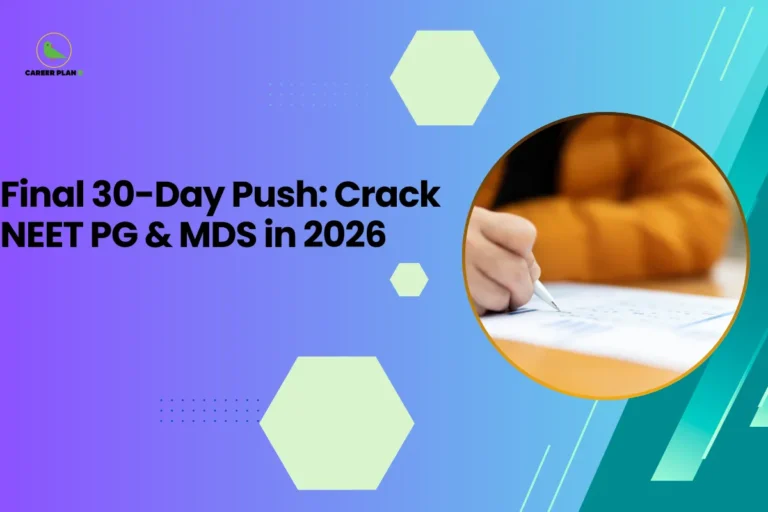 this image contains a blue-to-green gradient educational graphic with text “Final 30-Day Push: Crack NEET PG & MDS in 2026,” Career Plan logo top left, and a circular photo of a person writing on paper representing last-minute exam preparation strategy