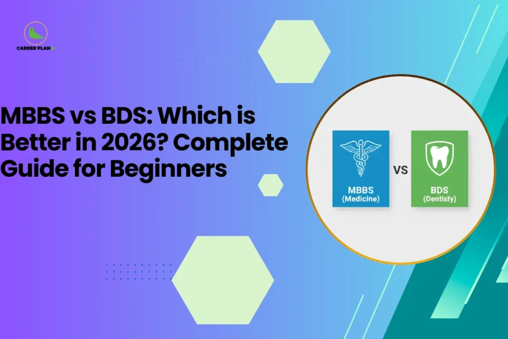 this image contains a blue-to-green gradient educational graphic with text “MBBS vs BDS: Which is Better in 2026? Complete Guide for Beginners,” Career Plan logo top left, and a circular comparison showing MBBS (Medicine) with caduceus icon vs BDS (Dentistry) with tooth icon for healthcare career guidance
