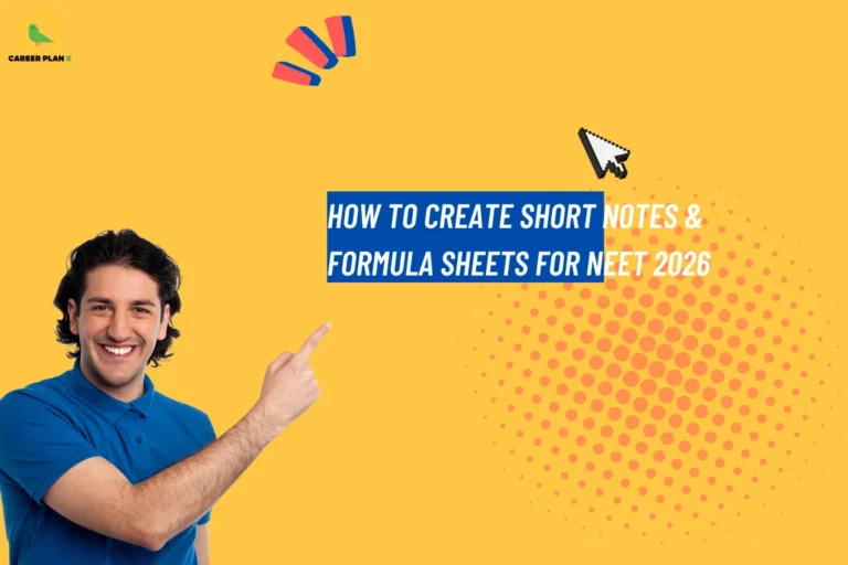 this image contains a Career Plan B banner with the text “HOW TO CREATE SHORT NOTES & FORMULA SHEETS FOR NEET 2026,” featuring a smiling person pointing at the title on a yellow background with graphic accents.