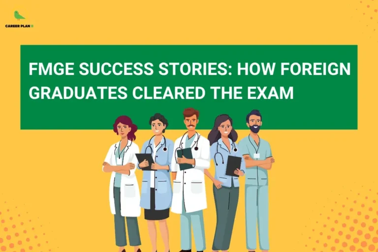 This image contains a bright yellow background with subtle dotted patterns, giving it a clean and modern appearance. In the top left corner, there is the “CAREER PLAN B” logo featuring a green bird inside a yellow circle with the text “CAREER PLAN B,” where “CAREER PLAN” is in black and “B” is in green. Across the upper section, a green rectangular banner with bold white text reads “FMGE SUCCESS STORIES: HOW FOREIGN GRADUATES CLEARED THE EXAM.” Below the banner, there is an illustration of a group of medical professionals in lab coats and scrubs holding files and standing confidently, representing successful candidates who have cleared the FMGE exam.