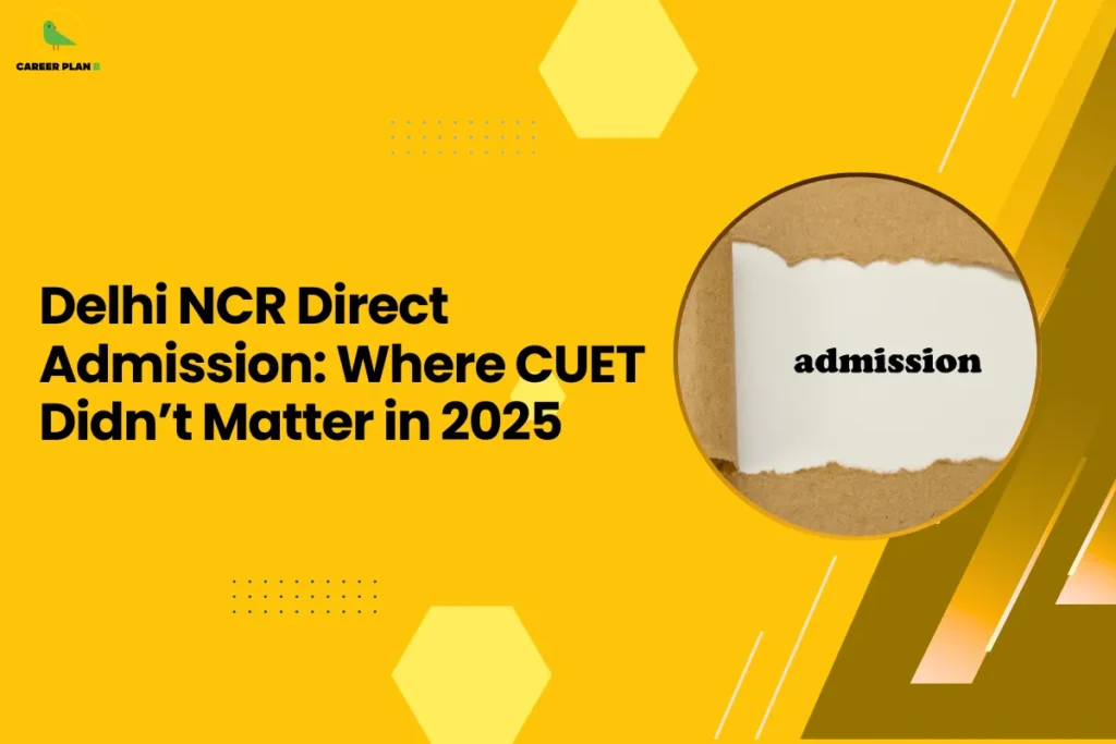 This banner features a bright yellow background that creates a bold and attention-grabbing visual style while maintaining the consistent Career Plan B design identity. The layout includes geometric hexagonal shapes, dotted design elements, and diagonal accents that add depth and a modern academic feel. The headline is placed on the left side for clear readability, while a circular image on the right balances the composition. The headline reads “Delhi NCR Direct Admission: Where CUET Didn’t Matter in 2025.” The topic focuses on how some colleges and universities in the Delhi NCR region continued to offer direct admission pathways in 2025, even as CUET became a major entrance route for many institutions. The content likely discusses situations where CUET scores were not mandatory, such as admissions in private universities, management quota seats, or merit-based institutional admissions. On the right side, the circular image shows a torn paper revealing the word “admission.” This visual symbolizes uncovering opportunities in the admission process and highlights the idea that multiple pathways still exist for students seeking college entry. The Career Plan B logo appears in the top-left corner, reinforcing the brand’s role in guiding students through evolving admission systems and helping them understand alternative routes to higher education. Overall, the banner communicates a discussion about direct admission opportunities in Delhi NCR where CUET was not the deciding factor in 2025 admissions.