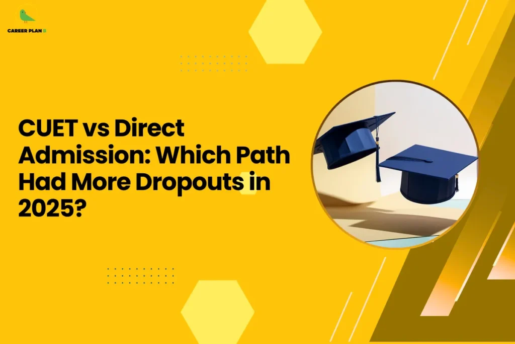 This banner features a bright yellow background that creates a bold and energetic visual appearance while maintaining the recognizable Career Plan B design style. The layout incorporates geometric hexagonal shapes, dotted patterns, and diagonal graphic accents that add structure and a modern educational feel. The headline is positioned clearly on the left, while a circular image on the right balances the overall composition. The headline reads “CUET vs Direct Admission: Which Path Had More Dropouts in 2025?” The topic focuses on comparing how different admission routes—CUET-based centralized admissions and direct admission systems used by individual colleges or universities—may influence student dropout trends. The discussion likely explores factors such as course mismatch, admission pressure, limited counseling, and students changing colleges after securing admission. On the right side, the circular image shows graduation caps, symbolizing higher education, university admissions, and student academic journeys. The visual reinforces the theme of college enrollment and the broader educational pathways students follow after completing their entrance or admission processes. The Career Plan B logo appears in the top-left corner, reinforcing the platform’s role in helping students understand admission systems and make informed academic decisions. Overall, the banner communicates an analytical discussion about which admission pathway—CUET or direct admission—was associated with higher student dropout rates in 2025.